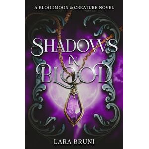 Bruni, Lara Shadows In Blood: A Dark Paranormal Fantasy Romance (Bloodmoon & Creature Trilogy) Bruni, Lara Shadows In Blood: A Dark Paranormal Fantasy Romance (Bloodmoon & Creature Trilogy)