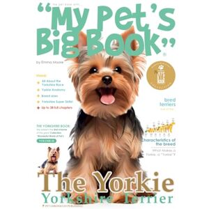 Moore, Emma The Yorkshire Terrier, the dog breed of the collection "My Pet's Big Book": The definitive guide to the Yorkshire. With its luxurious finish, it's a ... A perfect gift! (My Pet's Big Book Deluxe) Moore, Emma The Yorkshire Terrier, the dog breed of the collection "My Pet's Big Book": The definitive guide to the Yorkshire. With its luxurious finish, it's a ... A perfect gift! (My Pet's Big Book Deluxe)