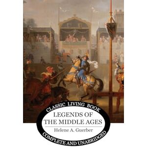 Guerber, Helene A. Legends of the Middle Ages Guerber, Helene A. Legends of the Middle Ages