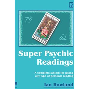 Rowland, Mr Ian Super Psychic Readings: A complete system for giving any type of personal reading Rowland, Mr Ian Super Psychic Readings: A complete system for giving any type of personal reading