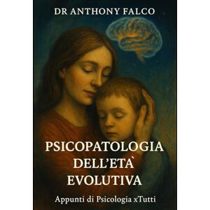 Falco, Dr Anthony DISTURBI COGNITIVI DELL'ETA' EVOLUTIVA: Apprendi, Memorizza e Passa con Successo il tuo esame (Appunti di Psicologia xTutti) Falco, Dr Anthony DISTURBI COGNITIVI DELL'ETA' EVOLUTIVA: Apprendi, Memorizza e Passa con Successo il tuo esame (Appunti di Psicologia xTutti)
