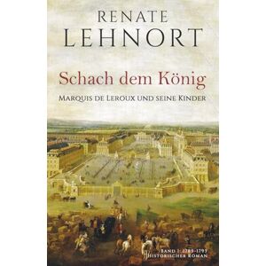 Lehnort, Renate Schach dem König – Marquis de Leroux und seine Kinder (Band 1: 1789 1793) Lehnort, Renate Schach dem König – Marquis de Leroux und seine Kinder (Band 1: 1789 1793)