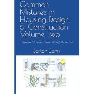 Jahn Common Mistakes in Housing Design & Construction Volume Two: Objective Quality-Control Through Prevention Jahn Common Mistakes in Housing Design & Construction Volume Two: Objective Quality-Control Through Prevention
