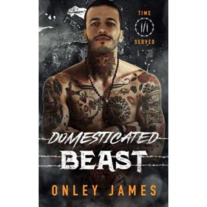 James, Onley Domesticated Beast (Time Served) James, Onley Domesticated Beast (Time Served)