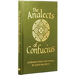 Confucius The Analects of (Arcturus Silkbound Classics) Confucius The Analects of (Arcturus Silkbound Classics)