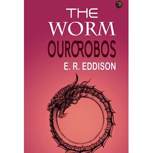 E. R. Eddison The Worm Ourorobos E. R. Eddison The Worm Ourorobos