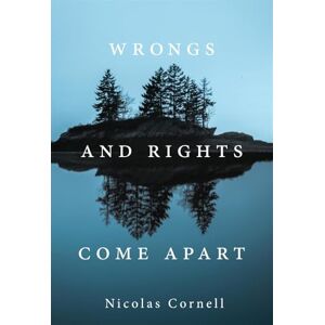 Cornell, Nicolas Wrongs and Rights Come Apart Cornell, Nicolas Wrongs and Rights Come Apart