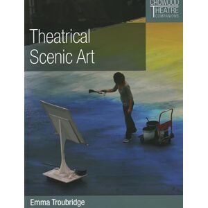 Troubridge, Emma Theatrical Scenic Art (Crowood Theatre Companions) Troubridge, Emma Theatrical Scenic Art (Crowood Theatre Companions)