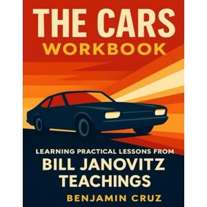 Cruz, Benjamin The Cars Workbook: Learning Practical Lessons from Bill Janovitz teachings Cruz, Benjamin The Cars Workbook: Learning Practical Lessons from Bill Janovitz teachings