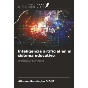 Diouf, Alioune Moustapha Inteligencia artificial en el sistema educativo: De preescolar a secundaria Diouf, Alioune Moustapha Inteligencia artificial en el sistema educativo: De preescolar a secundaria