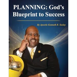 Sesley, Dr. Kenneth R. PLANNING: God’s Blueprint to Success Sesley, Dr. Kenneth R. PLANNING: God’s Blueprint to Success