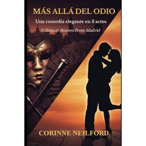 NEILFORD, Corinne MÁS ALLÁ DEL ODIO: Julieta y Romeo from Madrid NEILFORD, Corinne MÁS ALLÁ DEL ODIO: Julieta y Romeo from Madrid