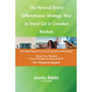 Gerardus Blokdyk - The Art of Service The Personal Brand Differentiation Strategy: How to Stand Out in Crowded Markets Gerardus Blokdyk - The Art of Service The Personal Brand Differentiation Strategy: How to Stand Out in Crowded Markets