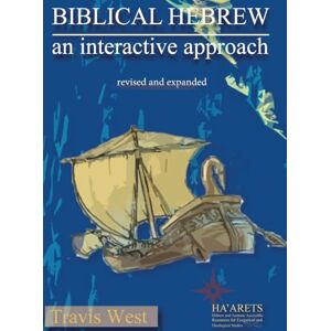 West, Travis Biblical Hebrew: An Interactive Approach (Hebrew & Aramaic Accessible Resources for Exegetical and Theological Studies) West, Travis Biblical Hebrew: An Interactive Approach (Hebrew & Aramaic Accessible Resources for Exegetical and Theological Studies)