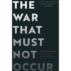 Dupuy, Jean-Pierre The War That Must Not Occur Dupuy, Jean-Pierre The War That Must Not Occur