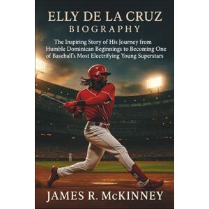R. McKinney, James Elly De La Cruz Biography: The Inspiring Story of His Journey from Humble Dominican Beginnings to Becoming One of Baseball’s Most Electrifying Young Superstars R. McKinney, James Elly De La Cruz Biography: The Inspiring Story of His Journey from Humble Dominican Beginnings to Becoming One of Baseball’s Most Electrifying Young Superstars