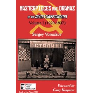 Voronkov, Sergey Masterpieces and Dramas of the Soviet Championships: Volume I (1920-1937): 1 Voronkov, Sergey Masterpieces and Dramas of the Soviet Championships: Volume I (1920-1937): 1