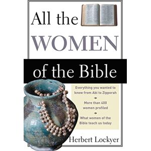 Lockyer, Herbert All the Women of the Bible Lockyer, Herbert All the Women of the Bible