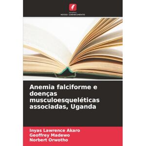Lawrence Akaro, Inyas Anemia falciforme e doenças musculoesqueléticas associadas, Uganda Lawrence Akaro, Inyas Anemia falciforme e doenças musculoesqueléticas associadas, Uganda