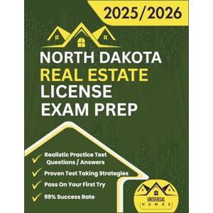 Homes, Universal North Dakota Real Estate License Exam Prep 2025/2026: The Complete And Easy To Follow Licensing Study Guide With Realistic Practice Test Questions / ... First Try (Real Estate Exam prep collection) Homes, Universal North Dakota Real Estate License Exam Prep 2025/2026: The Complete And Easy To Follow Licensing Study Guide With Realistic Practice Test Questions / ... First Try (Real Estate Exam prep collection)