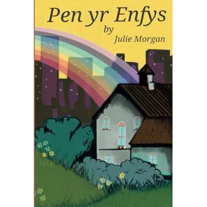 Morgan, Julie Pen yr Enfys: A young woman's Journey of self discovery amidst the beauty of the Pembrokeshire countryside Morgan, Julie Pen yr Enfys: A young woman's Journey of self discovery amidst the beauty of the Pembrokeshire countryside