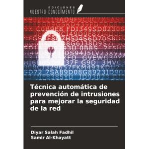Salah Fadhil, Diyar Técnica automática de prevención de intrusiones para mejorar la seguridad de la red Salah Fadhil, Diyar Técnica automática de prevención de intrusiones para mejorar la seguridad de la red