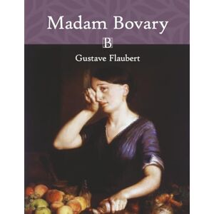 Flaubert, Gustave Madame Bovary (Large Print) Flaubert, Gustave Madame Bovary (Large Print)