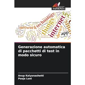 Kalyanashetti, Anup Generazione automatica di pacchetti di test in modo sicuro Kalyanashetti, Anup Generazione automatica di pacchetti di test in modo sicuro