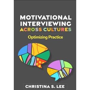 Lee Motivational Interviewing across Cultures: Optimizing Practice (Applications of Motivational Interviewing) Lee Motivational Interviewing across Cultures: Optimizing Practice (Applications of Motivational Interviewing)