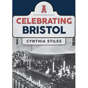 Stiles, Cynthia Celebrating Bristol Stiles, Cynthia Celebrating Bristol