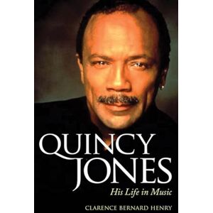 Henry, Clarence Bernard Quincy Jones: His Life in Music (American Made Music Series) Henry, Clarence Bernard Quincy Jones: His Life in Music (American Made Music Series)