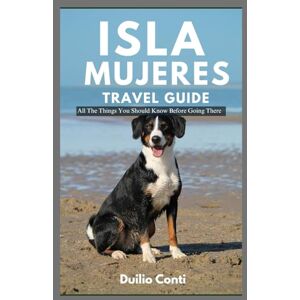 Conti, Duilio Isla Mujeres Travel Guide 2025: All What You Need To Know Before You Start Going There Conti, Duilio Isla Mujeres Travel Guide 2025: All What You Need To Know Before You Start Going There
