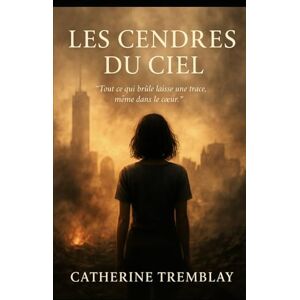 tremblay, catherine Les cendres du ciel tremblay, catherine Les cendres du ciel