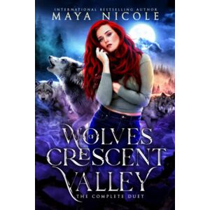 Nicole, Maya Wolves of Crescent Valley: The Complete Duet (Hidden Shifters Complete Series Omnibus Collections) Nicole, Maya Wolves of Crescent Valley: The Complete Duet (Hidden Shifters Complete Series Omnibus Collections)
