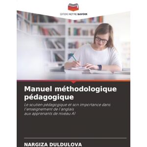 Duldulova, Nargiza Manuel méthodologique pédagogique: Le soutien pédagogique et son importance dans l'enseignement de l'anglaisaux apprenants de niveau A1 Duldulova, Nargiza Manuel méthodologique pédagogique: Le soutien pédagogique et son importance dans l'enseignement de l'anglaisaux apprenants de niveau A1