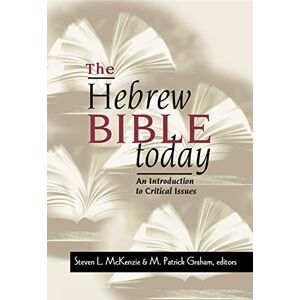 The Hebrew Bible Today: An Introduction to Critical Issues The Hebrew Bible Today: An Introduction to Critical Issues