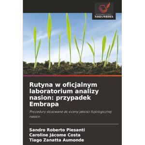 Piesanti, Sandro Roberto Rutyna w oficjalnym laboratorium analizy nasion: przypadek Embrapa: Procedury stosowane do oceny jakości fizjologicznej nasion Piesanti, Sandro Roberto Rutyna w oficjalnym laboratorium analizy nasion: przypadek Embrapa: Procedury stosowane do oceny jakości fizjologicznej nasion