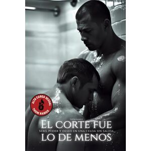 Ramus, Thom El corte fue lo de menos: Una novela gay explícita sobre sumisión, sexo duro y obsesión. Ramus, Thom El corte fue lo de menos: Una novela gay explícita sobre sumisión, sexo duro y obsesión.