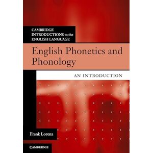 Lorenz, Frank English Phonetics and Phonology: An Introduction (Cambridge Introductions to the English Language) Lorenz, Frank English Phonetics and Phonology: An Introduction (Cambridge Introductions to the English Language)