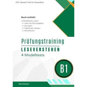 Elsa 4 Modelltests Leseverstehen Prüfungstraining B1 Zuwanderer: DTZ Prüfungsvorbereitung + Übungen + Sprachbausteine + Wörterbuch Elsa 4 Modelltests Leseverstehen Prüfungstraining B1 Zuwanderer: DTZ Prüfungsvorbereitung + Übungen + Sprachbausteine + Wörterbuch