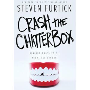 Furtick, Steven Crash the Chatterbox: Hearing God's Voice Above All Others Furtick, Steven Crash the Chatterbox: Hearing God's Voice Above All Others