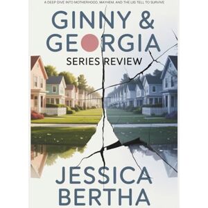 Bertha, Jessica Ginny & Georgia Series Review: A Deep Dive into Motherhood, Mayhem, and the Lies We Tell to Survive Bertha, Jessica Ginny & Georgia Series Review: A Deep Dive into Motherhood, Mayhem, and the Lies We Tell to Survive