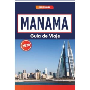 Braun Manama Guía De Viaje 2026: Una guía de distritos históricos, artesanías locales, centros comerciales modernos y celebraciones estacionales en la región del Golfo Braun Manama Guía De Viaje 2026: Una guía de distritos históricos, artesanías locales, centros comerciales modernos y celebraciones estacionales en la región del Golfo