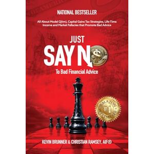 Brunner, Kevin Just Say No To Bad Financial Advice: All About Model Q(tm), Capital Gains Tax Strategies, Life-Time Income and Market Fallacies Brunner, Kevin Just Say No To Bad Financial Advice: All About Model Q(tm), Capital Gains Tax Strategies, Life-Time Income and Market Fallacies