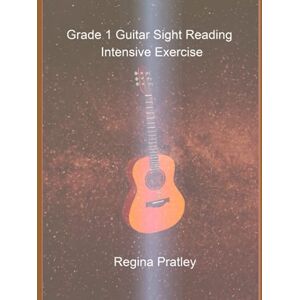 Regina Pratley Grade 1 Guitar Sight Reading Intensive Exercise Regina Pratley Grade 1 Guitar Sight Reading Intensive Exercise
