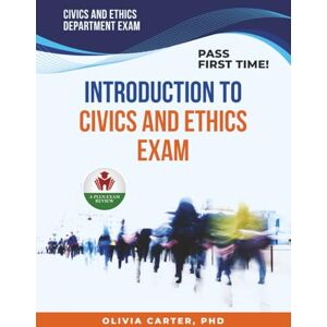 CARTER PHD, OLIVIA INTRODUCTION TO CIVICS AND ETHICS EXAM PREP CARTER PHD, OLIVIA INTRODUCTION TO CIVICS AND ETHICS EXAM PREP