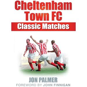 Palmer, Jon Cheltenham Town FC Classic Matches Palmer, Jon Cheltenham Town FC Classic Matches
