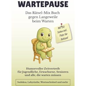 Sonnenfeld, Celina Wartepause Das Rätsel-Mix Buch gegen Langeweile beim Warten: Humorvoller Zeitvertreib für Jugendliche, Erwachsene, Senioren und alle, die warten ... Wortsuchrätsel, Wortsalat, Notizen. Sonnenfeld, Celina Wartepause Das Rätsel-Mix Buch gegen Langeweile beim Warten: Humorvoller Zeitvertreib für Jugendliche, Erwachsene, Senioren und alle, die warten ... Wortsuchrätsel, Wortsalat, Notizen.