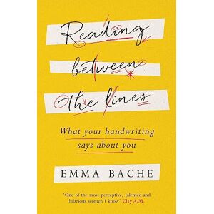 Bache, Emma Reading Between the Lines: What your handwriting says about you Bache, Emma Reading Between the Lines: What your handwriting says about you