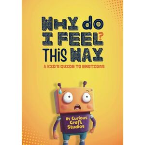 Craft Why Do I Feel This Way?: Teach Kids About Feelings, Self-Regulation, and Empathy Through Storytelling Craft Why Do I Feel This Way?: Teach Kids About Feelings, Self-Regulation, and Empathy Through Storytelling